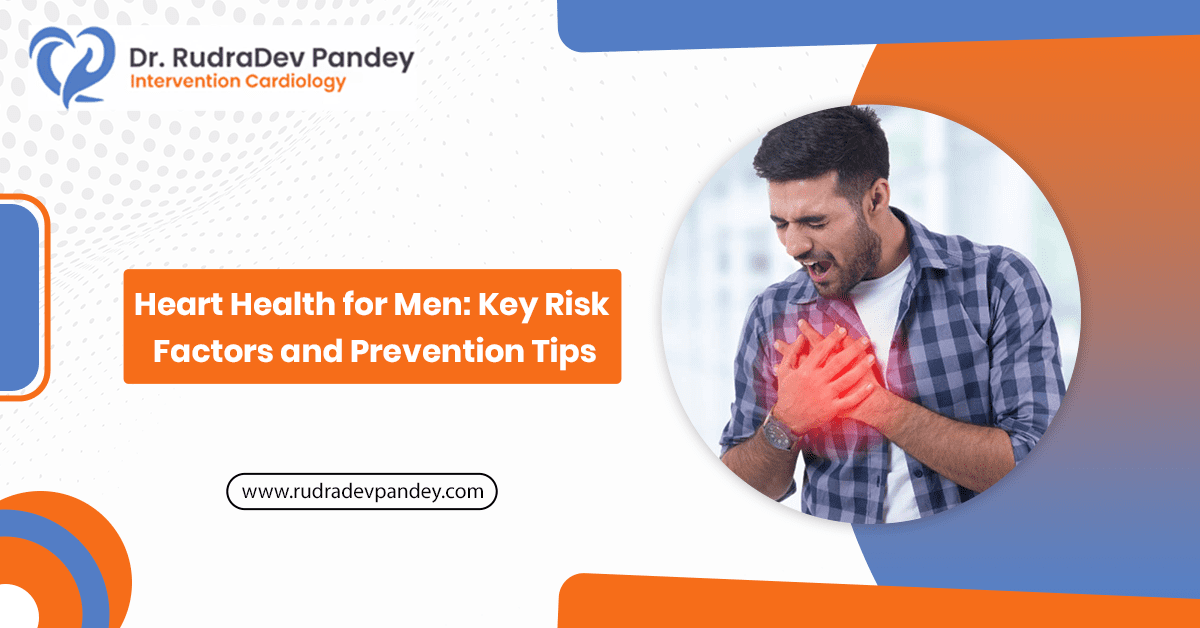 Heart Health for Men: Key Risk Factors and Prevention Tips
